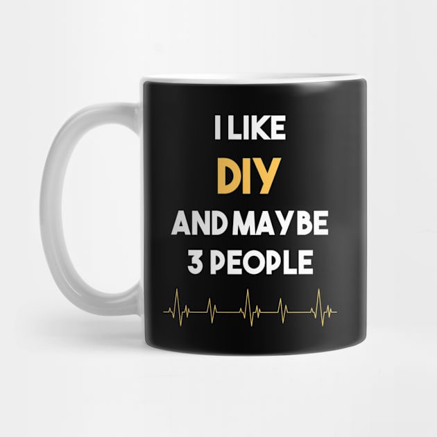 I Like 3 People And DIY Do It Yourself by Hanh Tay